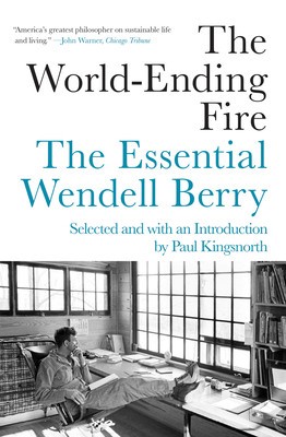 The World-Ending Fire: The Essential Wendell Berry foto