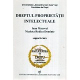 Ioan Macovei, Nicoleta Rodica Dominte - Dreptul proprietatii intelectuale - Suport curs - Anul III - Semestrul I - 120107