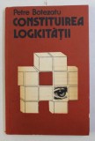 CONSTITUIREA LOGICITATII de PETRE BOTEZATU , 1983