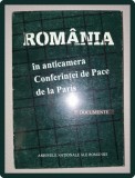 Romania in Anticamera Conferintei de Pace de la Paris - Documente (1996, Arhivele Nationale) Istorie