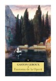 Fantoma de la Opera - Gaston Leroux - Corint