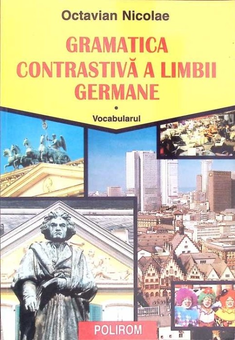 GRAMATICA CONTRASTIVA A LIMBII GERMANE. VOCABULARUL-OCTAVIAN NICOLAE-272106