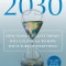2030: How Today&#039;s Biggest Trends Will Collide and Reshape the Future of Everything