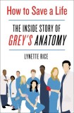 How to Save a Life: The Inside Story of Grey&#039;s Anatomy