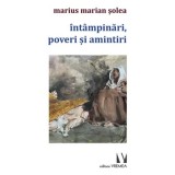 Intampinari, poveri si amintiri/Marius Marian Solea