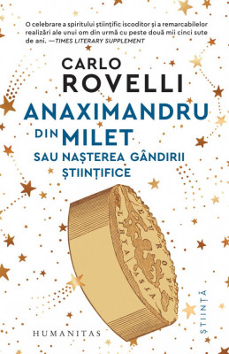 Anaximandru Din Milet Sau Nasterea Gandirii stiintifice, Carlo Rovelli - Editura Humanitas foto