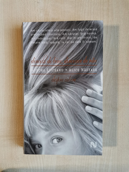 Aurora Liiceanu, Alice Nastase &ndash; Dincolo de bine, dincolo de rau. Despre iubire (Editura Nemira, 2007)