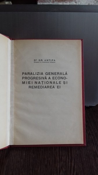 PARALIZIA GENERALA PROGRESIVA A ECONOMIEI NATIONALE SI REMEDIEREA EI - GR. ANTIPA