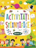 Activitati stiintifice 6 ani+ - Editura Aramis