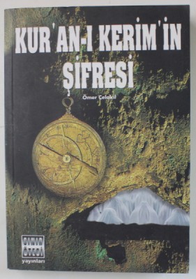 KUR&amp;#039;AN - I KERIM &amp;#039; IN SIFRESI ( GHIDUL CORANULUI ), TEXT IN LIMBA TURCA , de OMER CELAKIL , 2002 foto