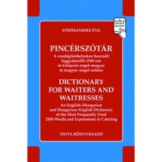 Pinc&eacute;rsz&oacute;t&aacute;r - A vend&eacute;gl&aacute;t&oacute;helyeken haszn&aacute;lt leggyakoribb 2500 sz&oacute; &eacute;s kifejez&eacute;s angol-magyar &eacute;s magyar-angol sz&oacute;t&aacute;ra - Stephanides &Eacute;va
