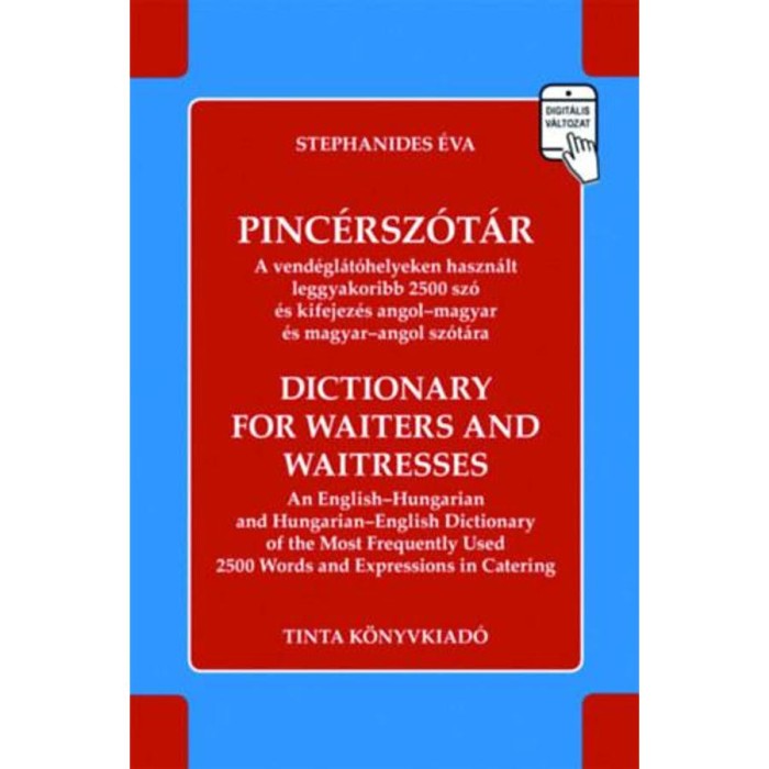 Pinc&eacute;rsz&oacute;t&aacute;r - A vend&eacute;gl&aacute;t&oacute;helyeken haszn&aacute;lt leggyakoribb 2500 sz&oacute; &eacute;s kifejez&eacute;s angol-magyar &eacute;s magyar-angol sz&oacute;t&aacute;ra - Stephanides &Eacute;va