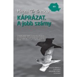 K&aacute;pr&aacute;zat. A jobb sz&aacute;rny - Mircea Cărtărescu