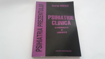 PSIHIATRIE CLINICA STANDARDIZATA SI CODIFICATA GEORGE IONESCU RF18/2 foto