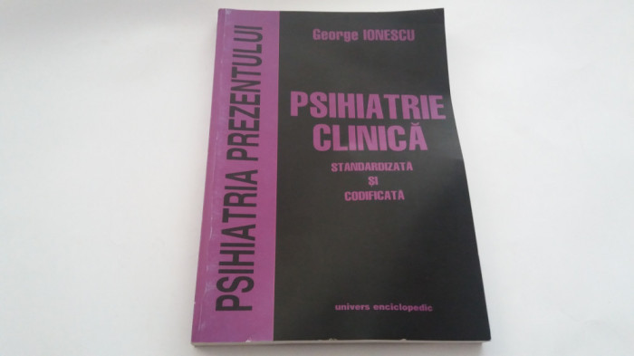 PSIHIATRIE CLINICA STANDARDIZATA SI CODIFICATA GEORGE IONESCU RF18/2