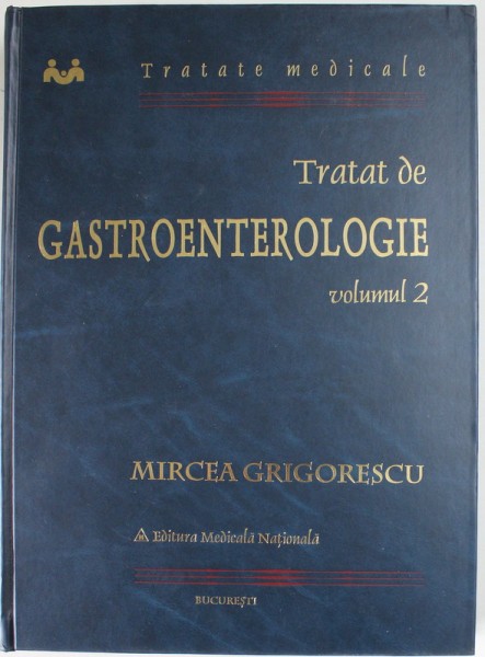 TRATAT DE GASTROENTEROLOGIE , VOLUMUL II de MIRCEA GRIGORESCU , 2001