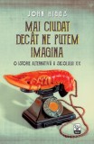 Mai ciudat decat ne putem imagina | John Higgs