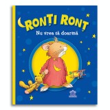 Ronti Ront nu vrea sa doarma