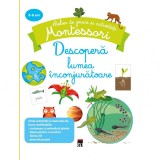 Cumpara ieftin Montessori. Descopera lumea inconjuratoare, Rao