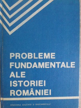 PROBLEME FUNDAMENTALE ALE ISTORIEI ROMANIEI. MANUAL SI CRESTOMATIE-STEFAN PASCU SI COLAB. foto