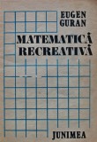 Cumpara ieftin Matematica recreativa - 1985 - Eugen Guran (XD317)