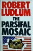 The Parsifal Mosaic - Robert Ludlum, Thriller Spionaj, Engleza, Coperta Cartonata, 637 Pagini, 1982