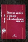 DIMENSIUNI ALE STIINTEI SI TEHNOLOGIEI IN DEZVOLTAREA ROMANIEI 1938-1989 - GAVRILA SONEA