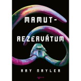Mamutrezerv&aacute;tum - Ray Nayler