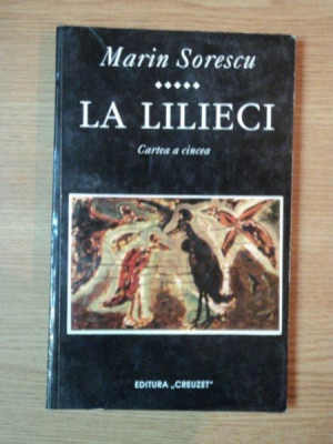 LA LILIECI de MARIN SORESCU ,cartea a cincea , Bucuresti 1995 * PREZINTA PETE PE PAGINA DE GARDA foto
