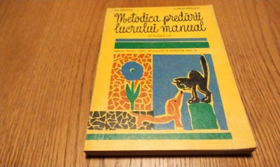 METODICA PREDARII LUCRULUI MANUAL in Clasele I - IV - Ion Serdeanu, Florian Dituleasa - Didactica si Pedagogica, 1972, 190 p.+ 32 planse color foto