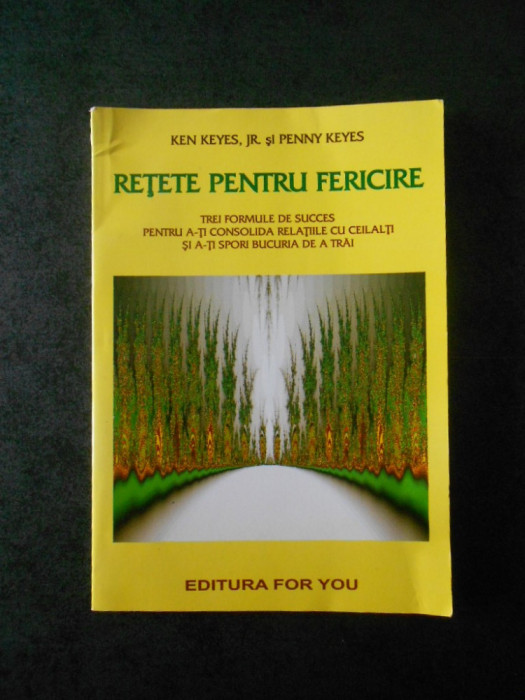 KEN KEYES - RETETE PENTRU FERICIRE