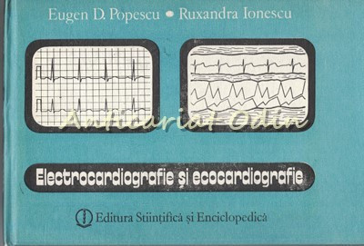 Electrocardiografie Si Ecocardiografie - Eugen D. Popescu, Ruxandra Ionescu foto