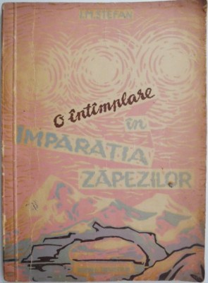 O intamplare in imparatia zapezilor &amp;ndash; I. M. Stefan foto