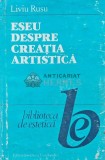 Eseu despre creatia artistica - 1989 - Liviu Rusu (AJ61)