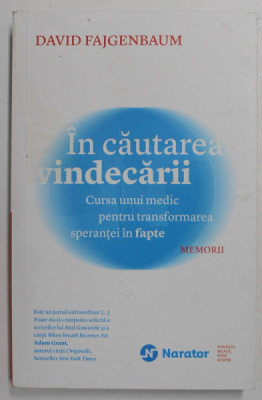 IN CAUTAREA VINDECARII , CURSA UNUI MEDIC PENTRU TRANSFORMAREA SPERANTEI IN FAPTE , MEMORII de DAVID FAJGENBAUM , 2021 foto