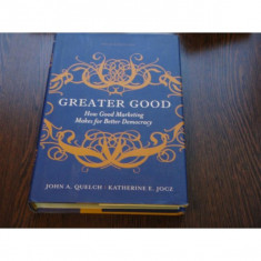 GREATER GOOD - JOHN A.QUELCH