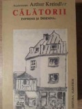Calatorii, Impresii si Insemnari - Arthur Kreindler - Biografii, Memorii - Editura Albatros, 1985