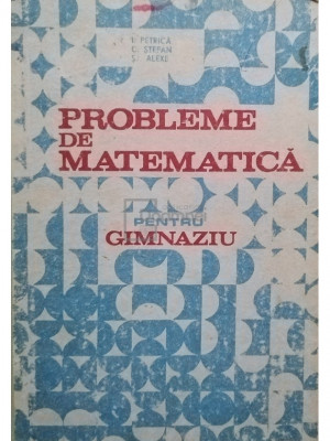 I. Petrica - Probleme de matematica pentru gimnaziu (editia 1985) foto