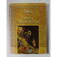 OMUL SI MEDIUL INCONJURATOR de ANESTIS KESELOPOULOS , 2006