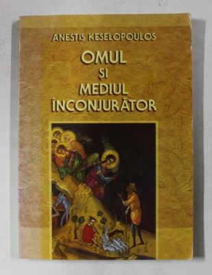 OMUL SI MEDIUL INCONJURATOR de ANESTIS KESELOPOULOS , 2006 foto