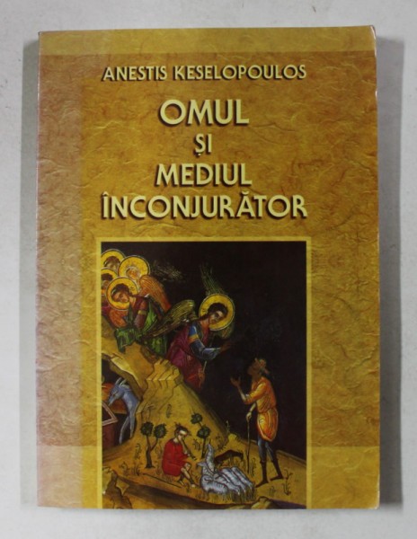 OMUL SI MEDIUL INCONJURATOR de ANESTIS KESELOPOULOS , 2006