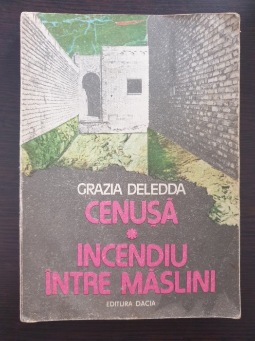CENUSA * INCEDIU INTRE MASLINI - Grazia Deledda