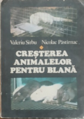 Cresterea Animalelor Pentru Blana - Valeriu Sirbu si Nicolae Pastarnac foto