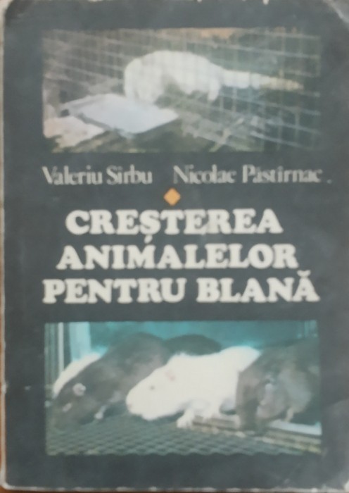 Cresterea Animalelor Pentru Blana - Valeriu Sirbu si Nicolae Pastarnac