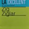 De la bine la excelent - 2012 - Zig Ziglar (H365)