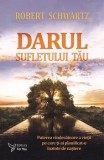 Cumpara ieftin Darul sufletului tau/Robert Schwartz