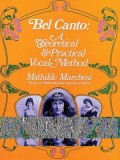 Bel Canto: A Theoretical and Practical Vocal Method