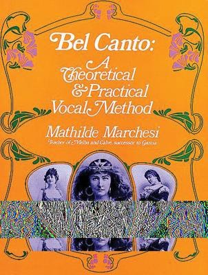 Bel Canto: A Theoretical and Practical Vocal Method