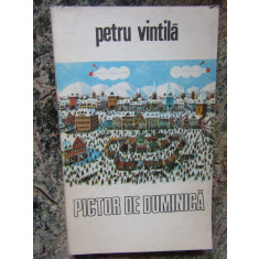 PETRU VINTILA - PICTOR DE DUMINICA