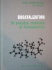 Biocatalizatorii in Practica Medicala si Farmaceutica - Matilda Rosetti Coltoiu, D. Oteleanu, Farmacologie, Medicina, 320 Pagini